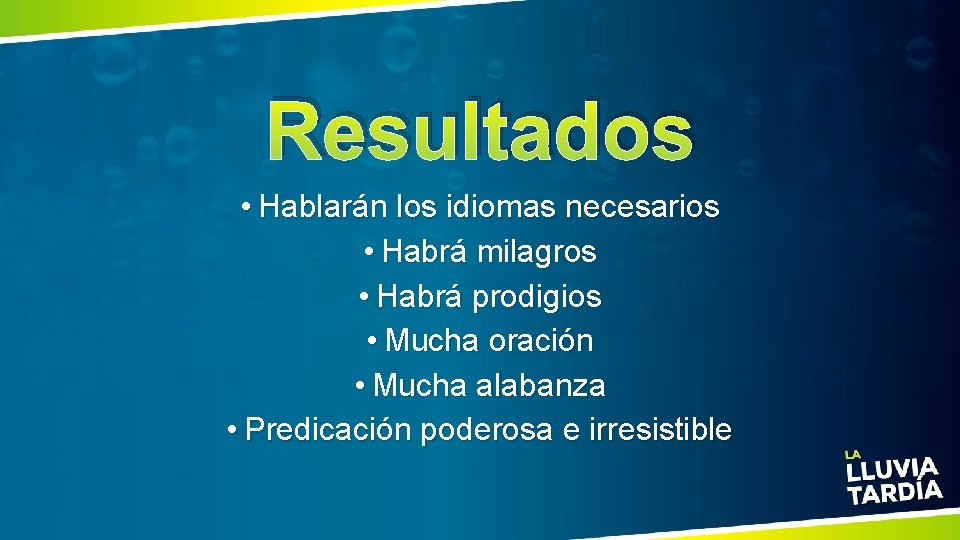 Resultados • Hablarán los idiomas necesarios • Habrá milagros • Habrá prodigios • Mucha