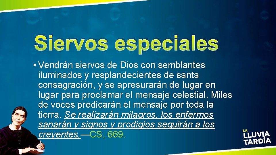 Siervos especiales • Vendrán siervos de Dios con semblantes iluminados y resplandecientes de santa