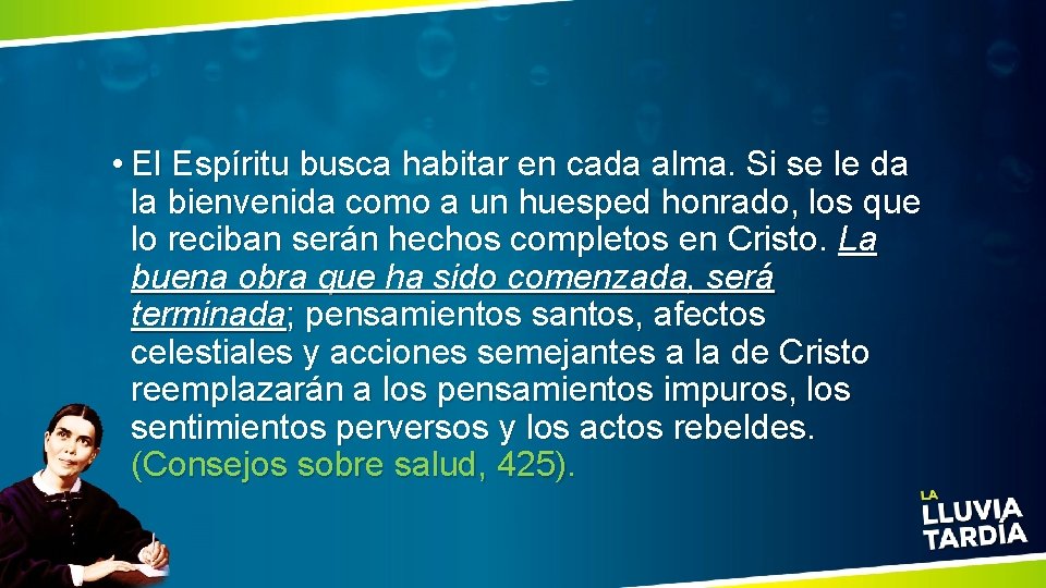  • El Espíritu busca habitar en cada alma. Si se le da la