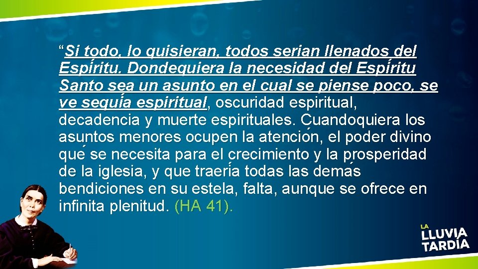 “Si todo, lo quisieran, todos serian llenados del Espi ritu. Dondequiera la necesidad del