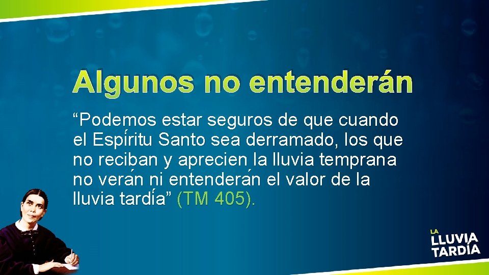 Algunos no entenderán “Podemos estar seguros de que cuando el Espi ritu Santo sea