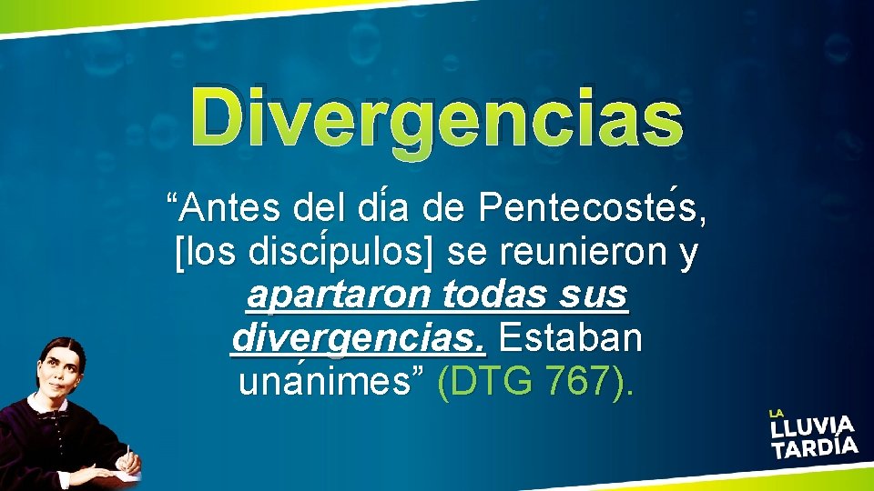 Divergencias “Antes del di a de Pentecoste s, [los disci pulos] se reunieron y