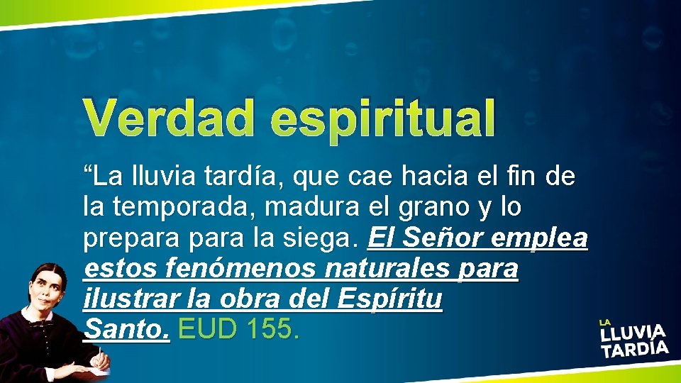 Verdad espiritual “La lluvia tardía, que cae hacia el fin de la temporada, madura