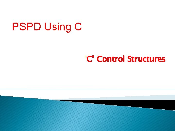 PSPD Using C ‘C’ Control Structures 