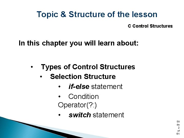 Topic & Structure of the lesson C Control Structures In this chapter you will