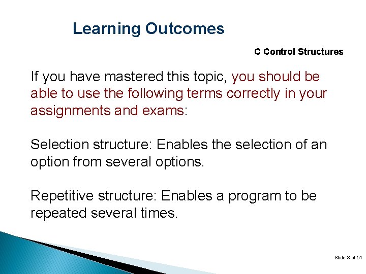Learning Outcomes C Control Structures If you have mastered this topic, you should be