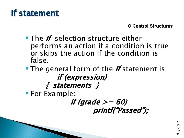 if statement C Control Structures § The if selection structure either performs an action