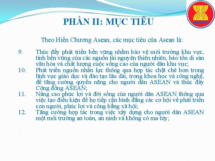 PHẦN II: MỤC TIÊU Theo Hiến Chương Asean, các mục tiêu của Asean là: