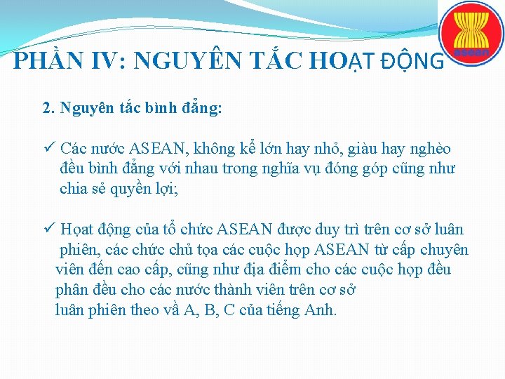 PHẦN IV: NGUYÊN TẮC HOẠT ĐỘNG 2. Nguyên tắc bình đẳng: ü Các nước