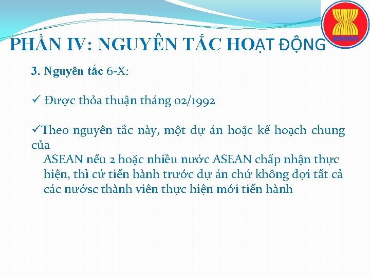 PHẦN IV: NGUYÊN TẮC HOẠT ĐỘNG 3. Nguyên tắc 6 -X: ü Được thỏa