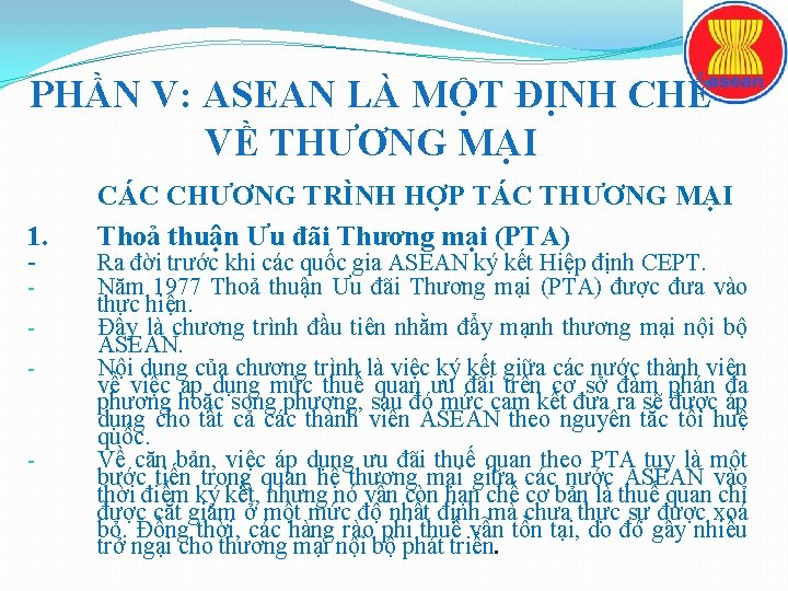 PHẦN V: ASEAN LÀ MỘT ĐỊNH CHẾ VỀ THƯƠNG MẠI 1. - - CÁC