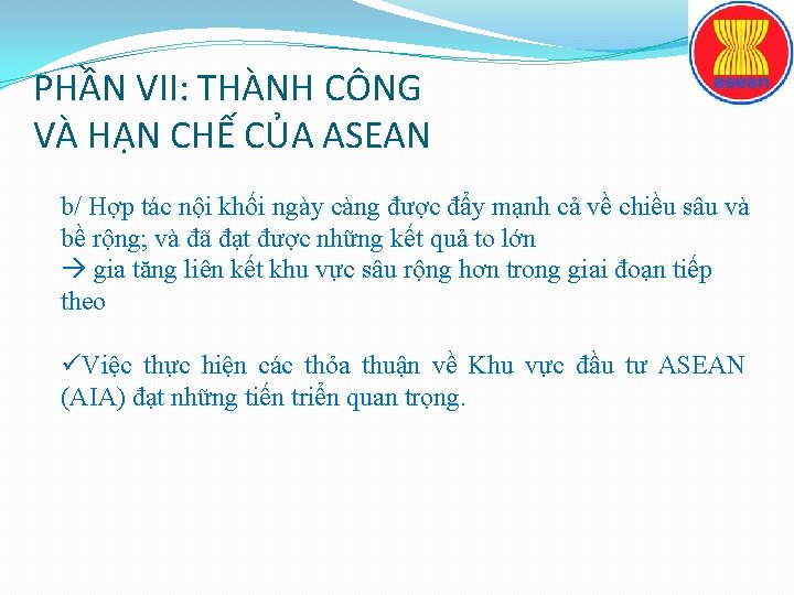 PHẦN VII: THÀNH CÔNG VÀ HẠN CHẾ CỦA ASEAN b/ Hợp tác nội khối