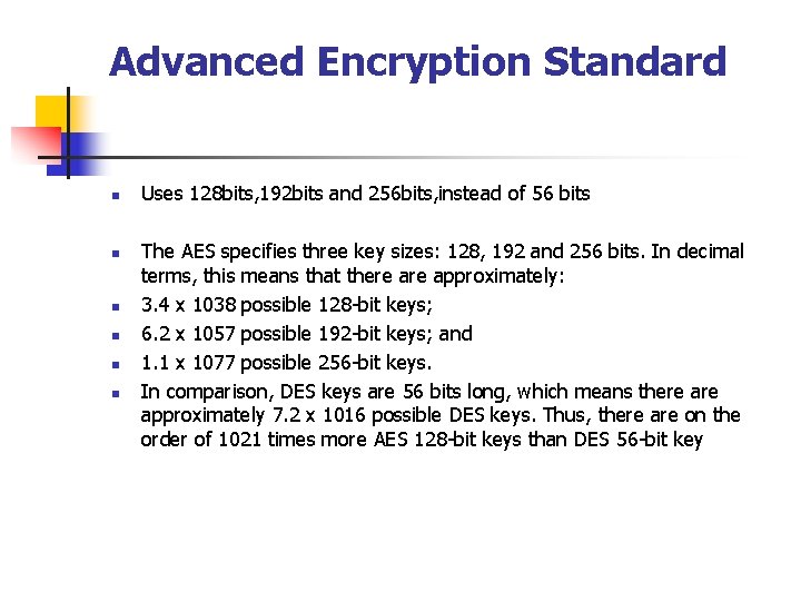 Advanced Encryption Standard n n n Uses 128 bits, 192 bits and 256 bits,