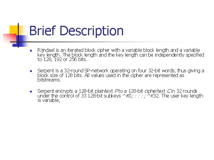 Brief Description n Rijndael is an iterated block cipher with a variable block length