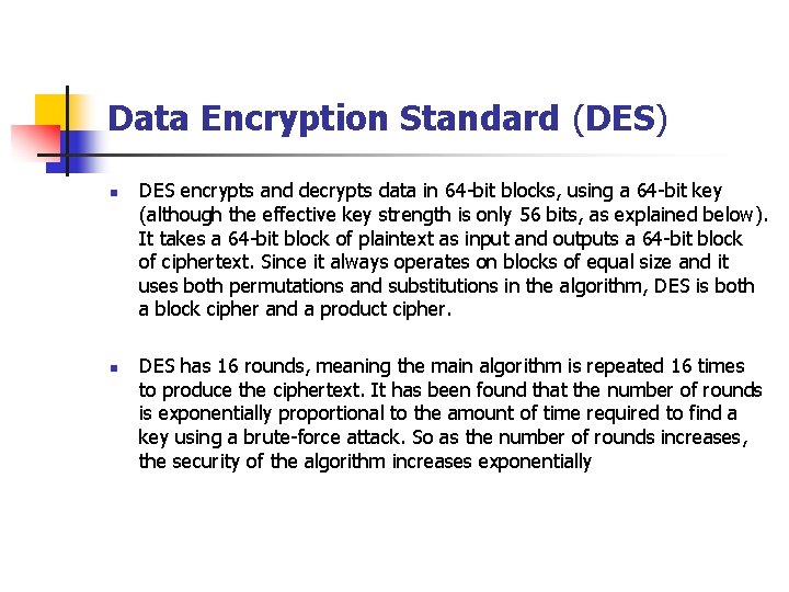 Data Encryption Standard (DES) n n DES encrypts and decrypts data in 64 -bit