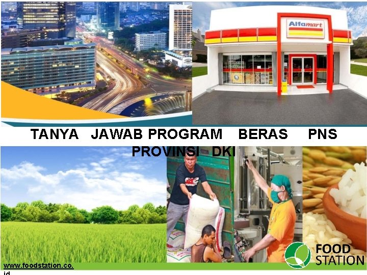 TANYA JAWAB PROGRAM BERAS PROVINSI DKI www. foodstation. co. PNS 