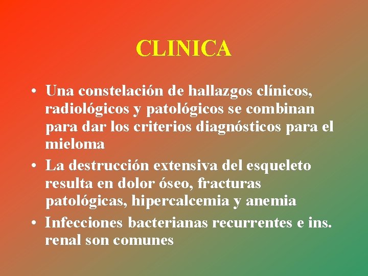 CLINICA • Una constelación de hallazgos clínicos, radiológicos y patológicos se combinan para dar