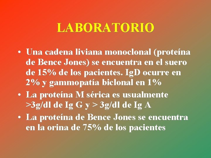 LABORATORIO • Una cadena liviana monoclonal (proteína de Bence Jones) se encuentra en el