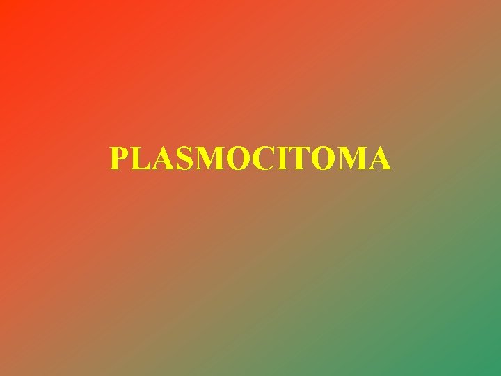 PLASMOCITOMA 
