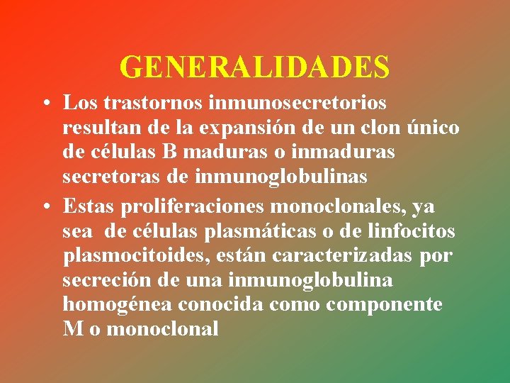 GENERALIDADES • Los trastornos inmunosecretorios resultan de la expansión de un clon único de