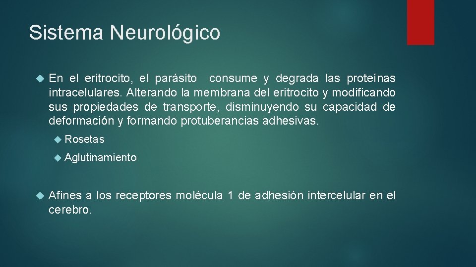 Sistema Neurológico En el eritrocito, el parásito consume y degrada las proteínas intracelulares. Alterando
