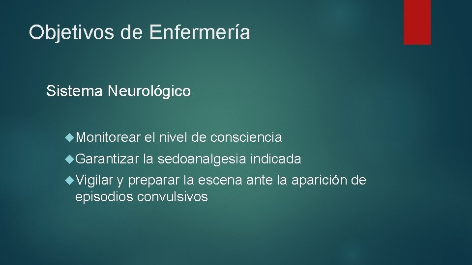 Objetivos de Enfermería Sistema Neurológico Monitorear el nivel de consciencia Garantizar la sedoanalgesia indicada