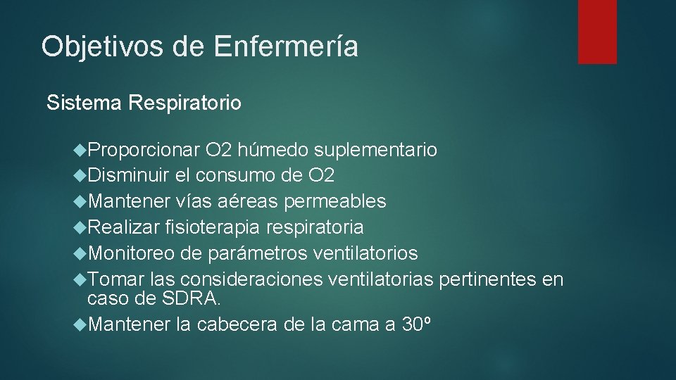 Objetivos de Enfermería Sistema Respiratorio Proporcionar O 2 húmedo suplementario Disminuir el consumo de