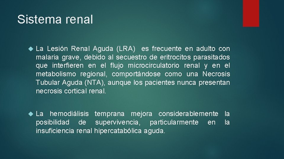 Sistema renal La Lesión Renal Aguda (LRA) es frecuente en adulto con malaria grave,
