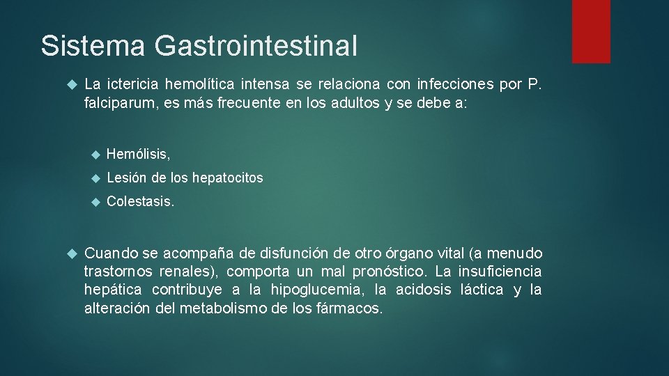 Sistema Gastrointestinal La ictericia hemolítica intensa se relaciona con infecciones por P. falciparum, es