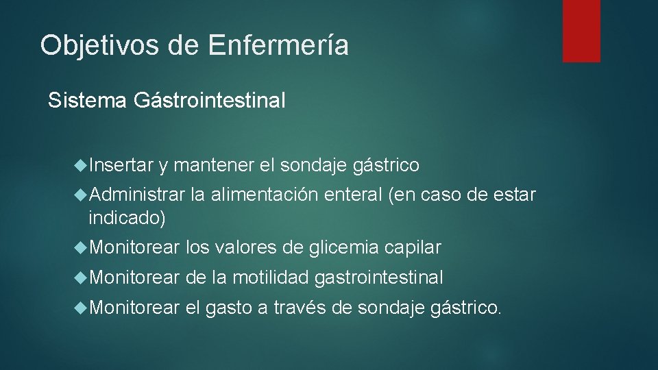 Objetivos de Enfermería Sistema Gástrointestinal Insertar y mantener el sondaje gástrico Administrar la alimentación