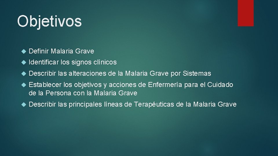 Objetivos Definir Malaria Grave Identificar los signos clínicos Describir las alteraciones de la Malaria