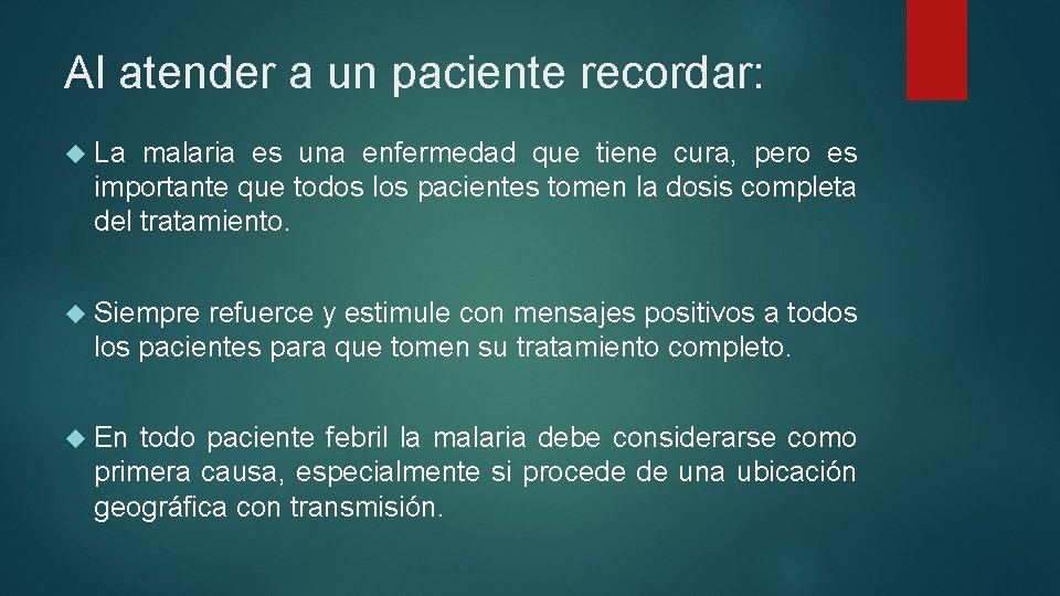 Al atender a un paciente recordar: La malaria es una enfermedad que tiene cura,