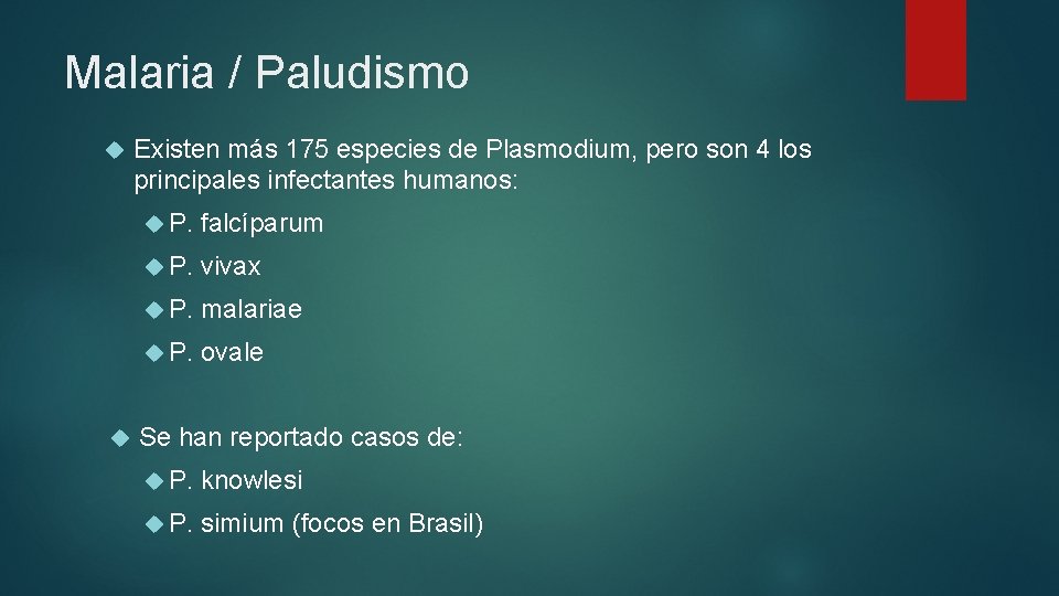 Malaria / Paludismo Existen más 175 especies de Plasmodium, pero son 4 los principales
