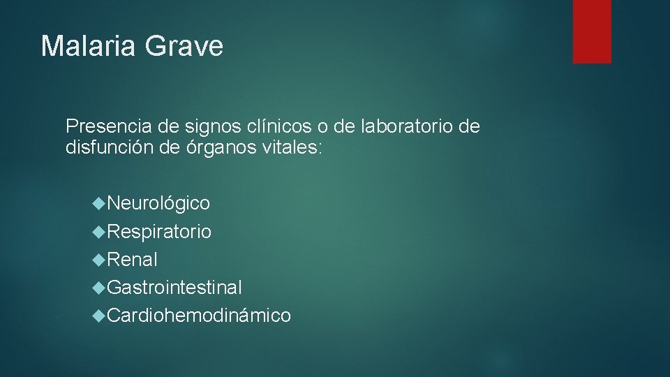 Malaria Grave Presencia de signos clínicos o de laboratorio de disfunción de órganos vitales:
