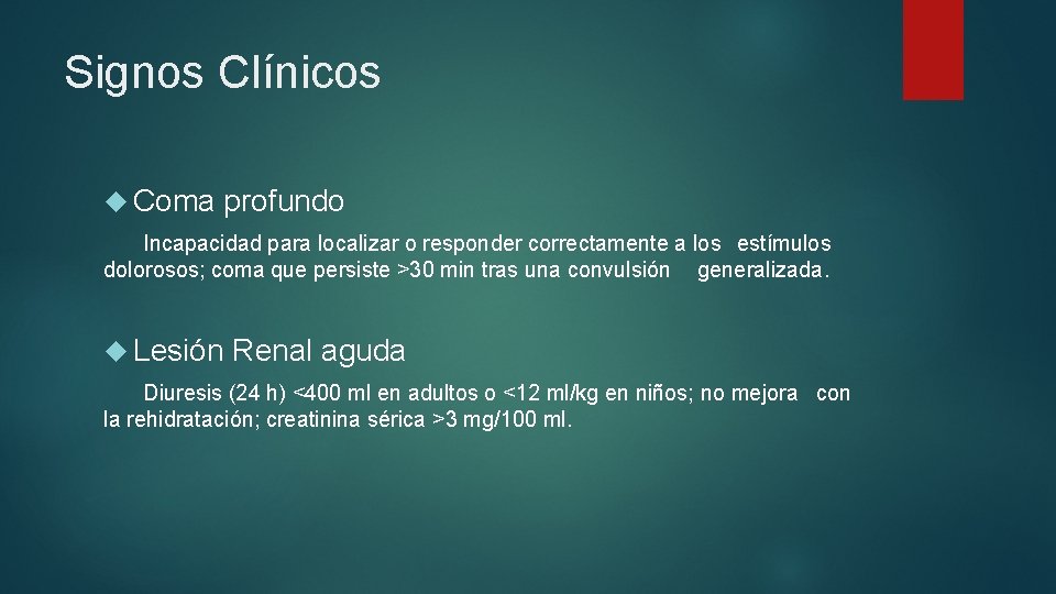 Signos Clínicos Coma profundo Incapacidad para localizar o responder correctamente a los estímulos dolorosos;