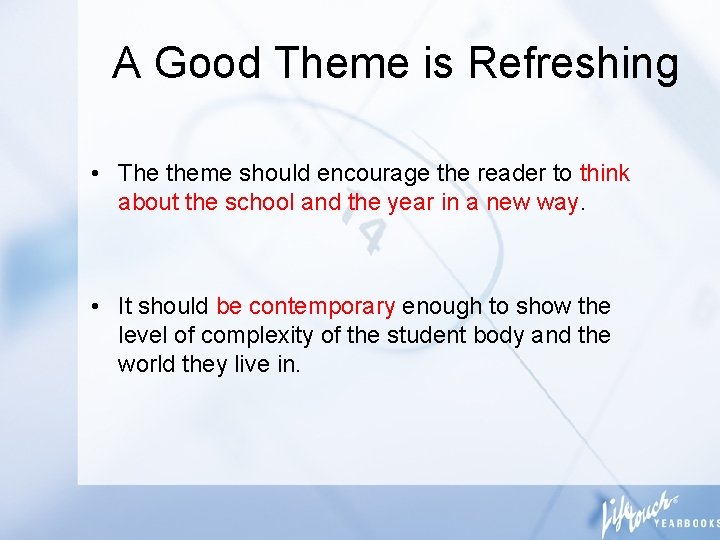 A Good Theme is Refreshing • The theme should encourage the reader to think