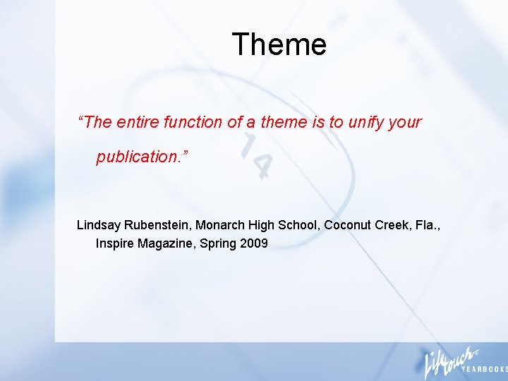 Theme “The entire function of a theme is to unify your publication. ” Lindsay