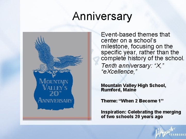 Anniversary Event-based themes that center on a school’s milestone, focusing on the specific year,
