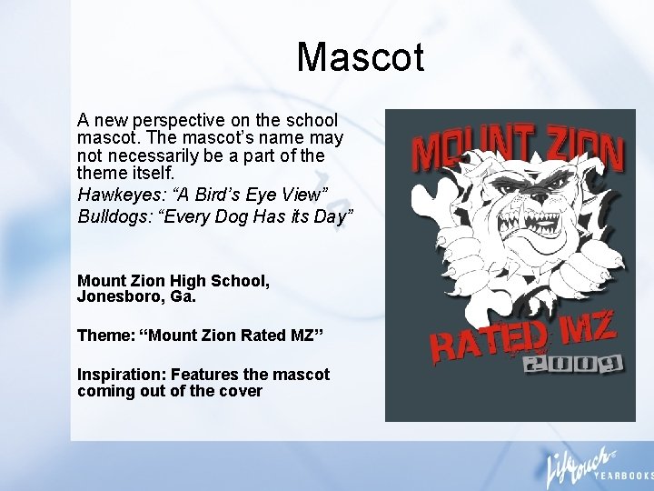 Mascot A new perspective on the school mascot. The mascot’s name may not necessarily