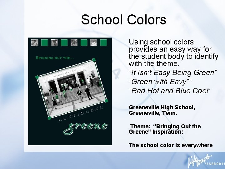 School Colors Using school colors provides an easy way for the student body to
