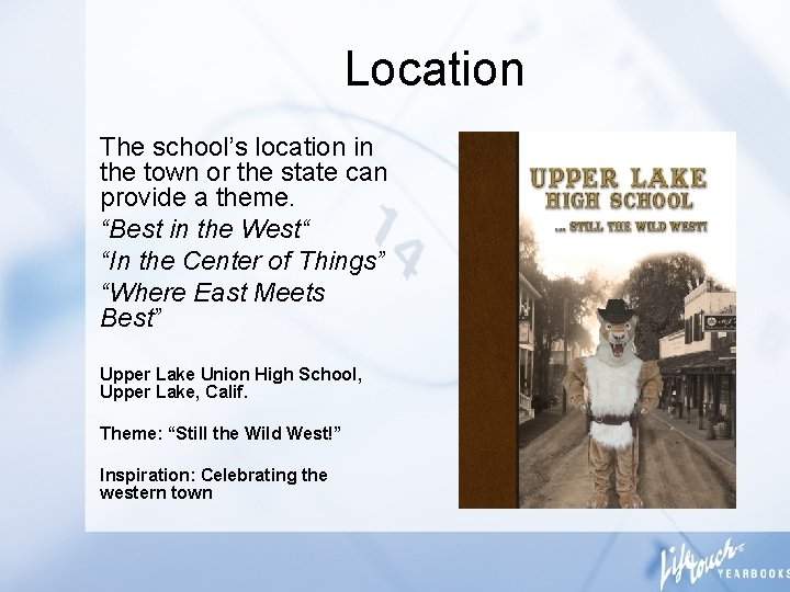 Location The school’s location in the town or the state can provide a theme.