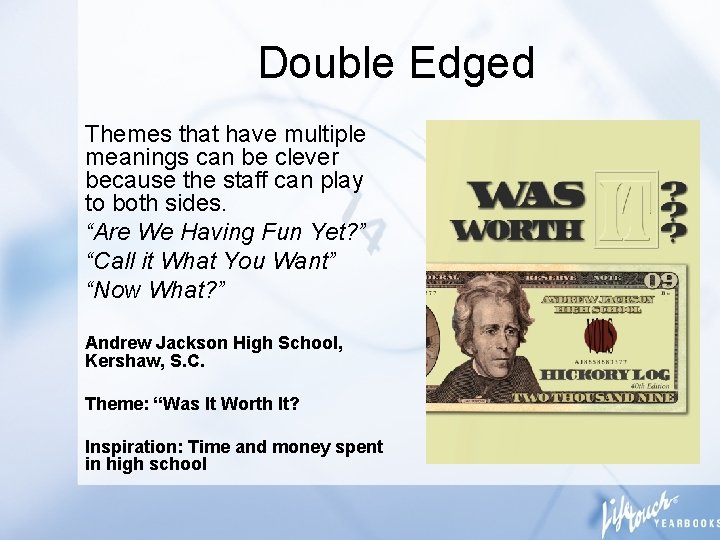 Double Edged Themes that have multiple meanings can be clever because the staff can