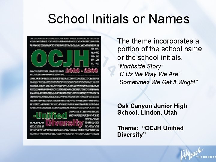 School Initials or Names The theme incorporates a portion of the school name or