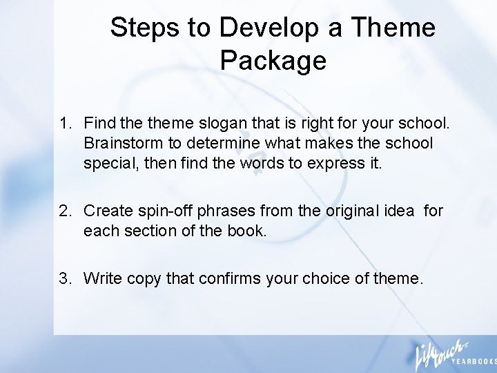 Steps to Develop a Theme Package 1. Find theme slogan that is right for