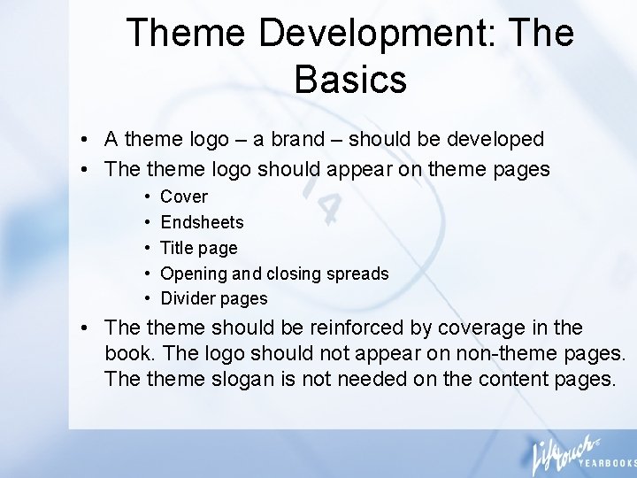 Theme Development: The Basics • A theme logo – a brand – should be
