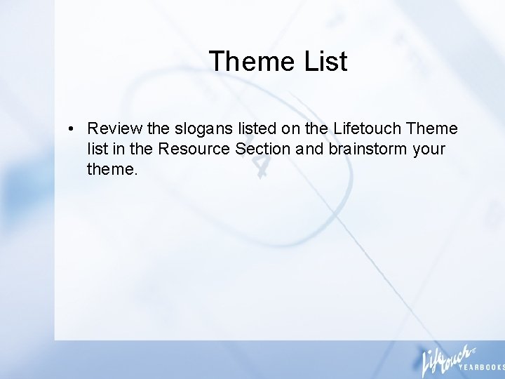 Theme List • Review the slogans listed on the Lifetouch Theme list in the