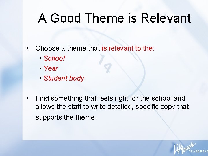 A Good Theme is Relevant • Choose a theme that is relevant to the: