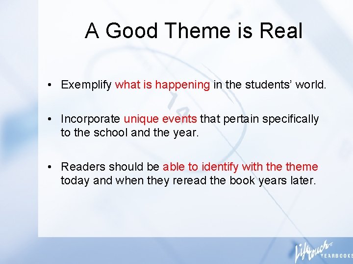 A Good Theme is Real • Exemplify what is happening in the students’ world.