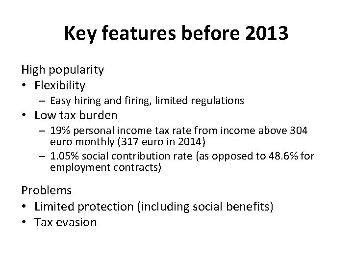 Key features before 2013 High popularity • Flexibility – Easy hiring and firing, limited