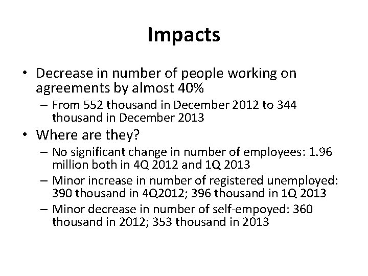 Impacts • Decrease in number of people working on agreements by almost 40% –